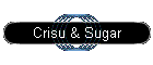 Crisu & Sugar
